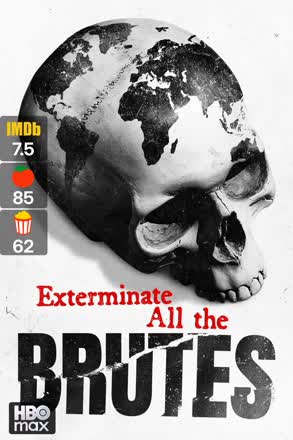 Exterminate All the Brutes