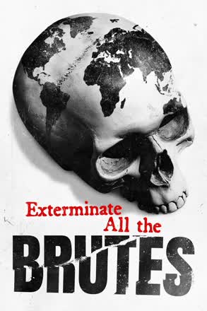 Exterminate All the Brutes_0001